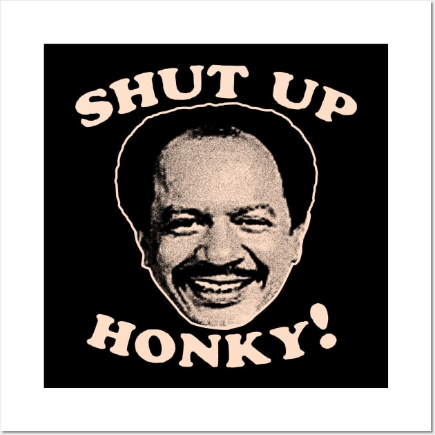 Shut Up Honky! Wall Art by Sarah Agalo